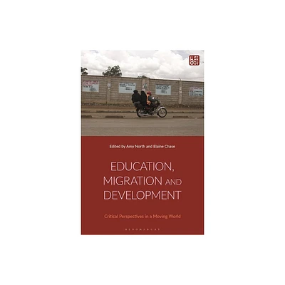 Education, Migration and Development - by Amy North & Elaine Chase (Paperback)