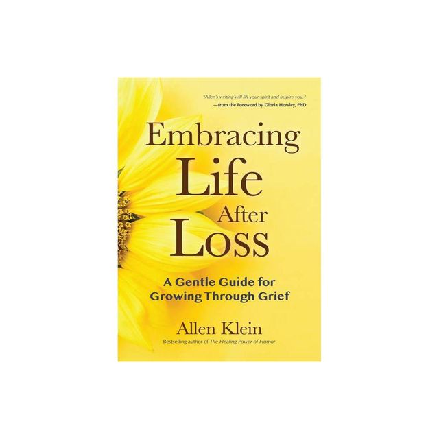 Embracing Life After Loss - by Allen Klein (Paperback)