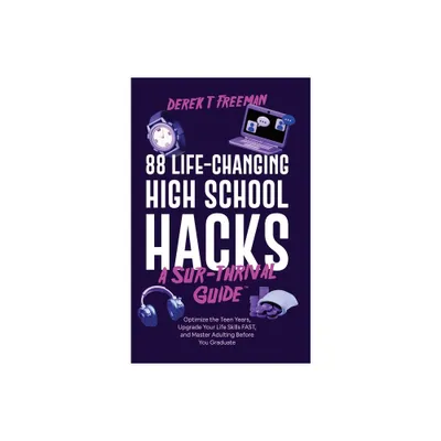 88 Life-Changing High School Hacks (A Sur-Thrival Guide(TM