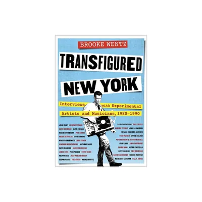 Transfigured New York - (Columbiana) by Brooke Wentz (Hardcover)