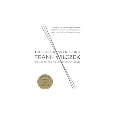 The Lightness of Being - by Frank Wilczek (Paperback)