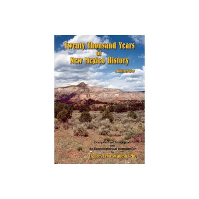 Twenty Thousand Years of New Mexico History - by Frances Leon Swadesh (Paperback)