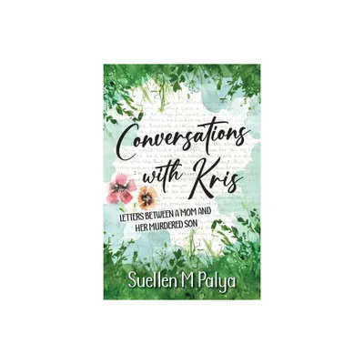 Conversations With Kris - by Suellen M Palya (Paperback)