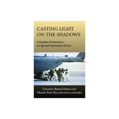 Casting Light on the Shadows - by Bernd Horn & Tony Balasevicius (Paperback)