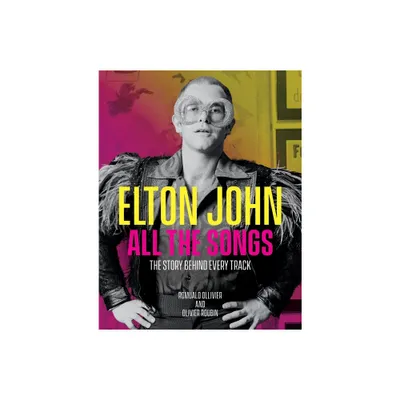 Elton John All the Songs - by Romuald Ollivier & Olivier Roubin (Hardcover)