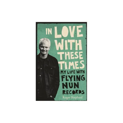 In Love with These Times - by Roger Shepherd (Paperback)