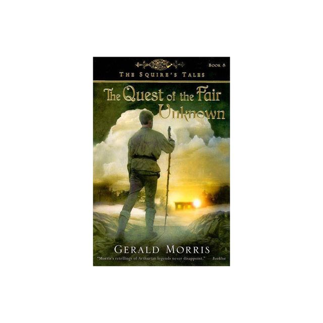 Quest of the Fair Unknown - (Squires Tales) by Gerald Morris (Paperback)