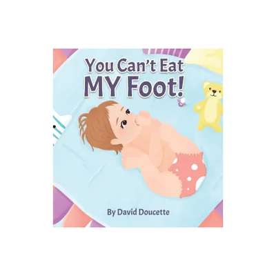 You Cant Eat MY Foot! - by David Doucette (Hardcover)