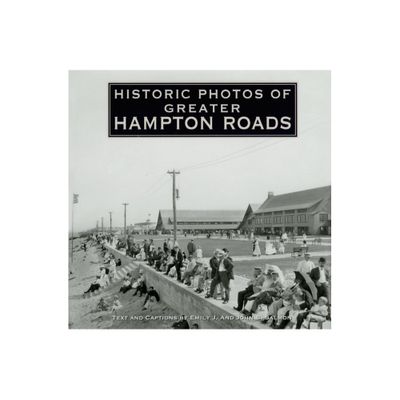 Historic Photos of Greater Hampton Roads - by Emily J Salmon & John S Salmon (Hardcover)