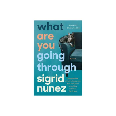 What Are You Going Through - by Sigrid Nunez (Paperback)