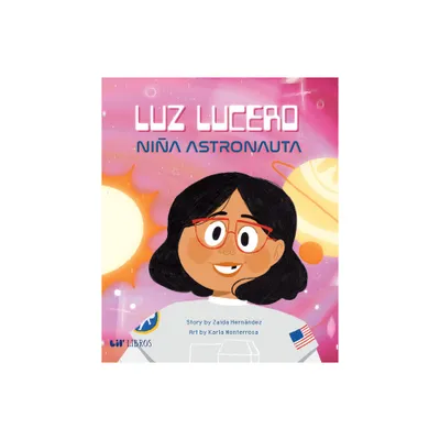 Luz Lucero, Nia Astronauta - by Zaida Hernndez (Hardcover)