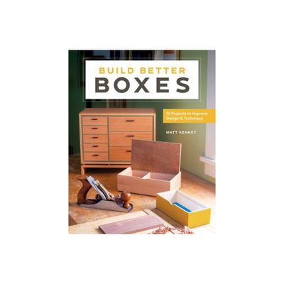 Build Better Boxes - by Matt Kenney (Paperback)