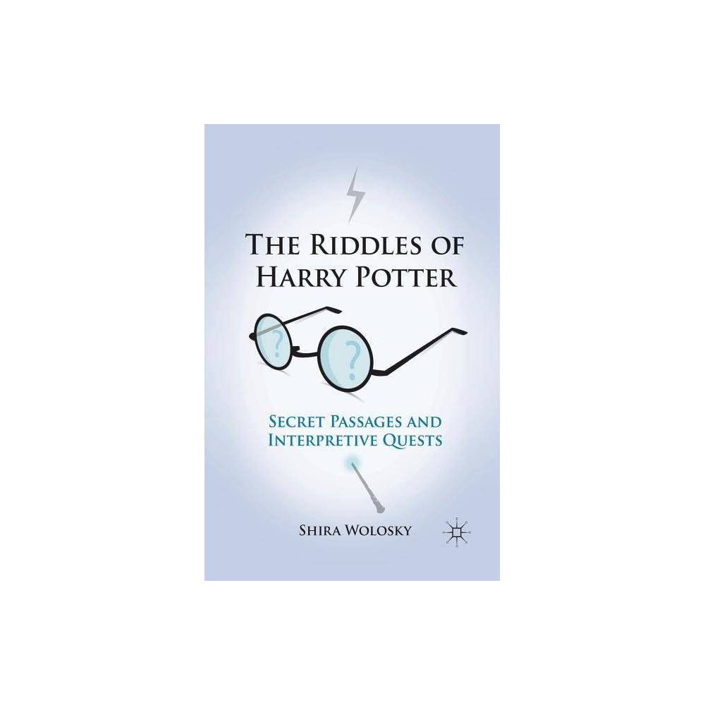 The Riddles of Harry Potter - by Shira Wolosky (Paperback)