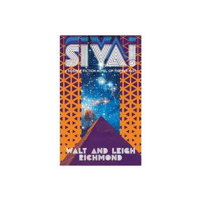 Siva! A Science Fiction Novel of the Far Past - by Walt Richmond & Leigh Richmond (Paperback)