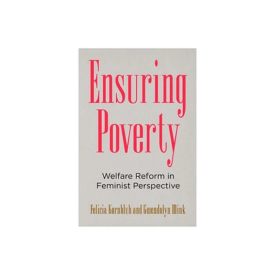 Ensuring Poverty - by Felicia Kornbluh & Gwendolyn Mink (Hardcover)