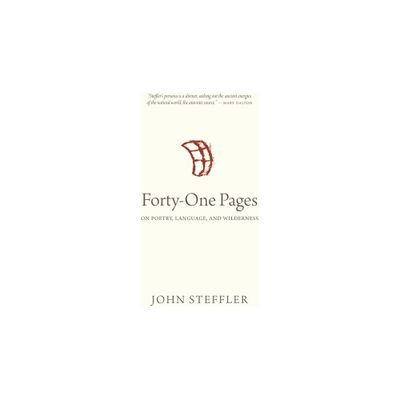 Forty-One Pages - (Oskana Poetry & Poetics) by John Steffler (Paperback)