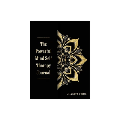 The Powerful Mind Self Therapy Journal - by Juanita Price (Paperback)