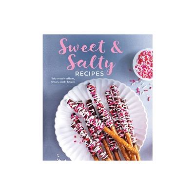 Sweet & Salty Recipes - by Publications International Ltd (Hardcover)