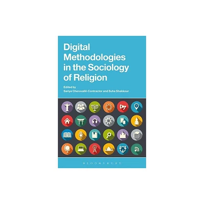 Digital Methodologies in the Sociology of Religion - by Sariya Cheruvallil-Contractor & Suha Shakkour (Paperback)