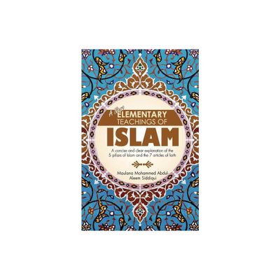 A New Elementary Teachings of Islam - by Mohammed Abdul-Aleem Siddiqui (Paperback)