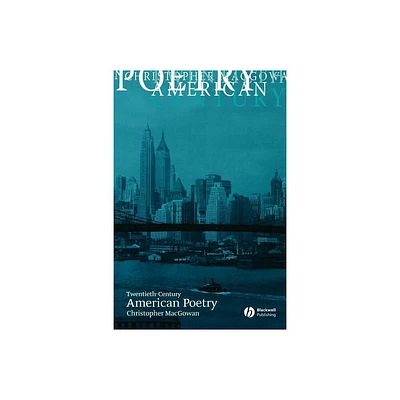 Twentieth-Century American Poetry - (Wiley Blackwell Guides to Literature) by Christopher Macgowan (Paperback)