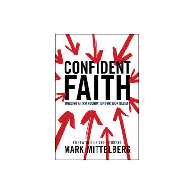 Confident Faith - by Mark Mittelberg (Paperback)