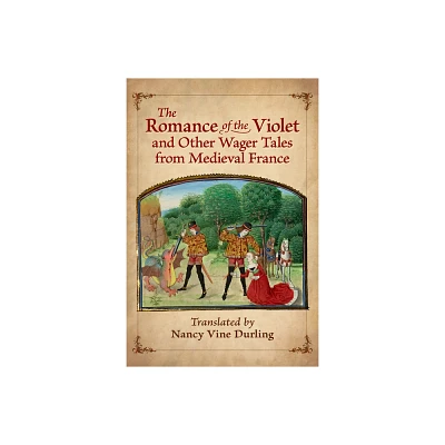 The Romance of the Violet and Other Wager Tales from Medieval France - (Paperback)