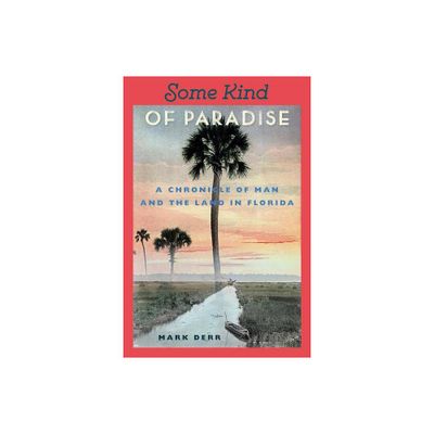 Some Kind of Paradise - (Florida Sand Dollar Books) by Mark Derr (Paperback)