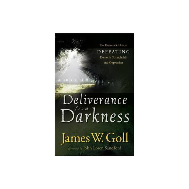 Deliverance from Darkness - by James W Goll (Paperback)