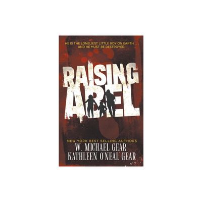 Raising Abel - by W Michael Gear & Kathleen ONeal Gear (Paperback)