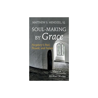 Soul-Making by Grace - by Matthew S Hendzel (Paperback)