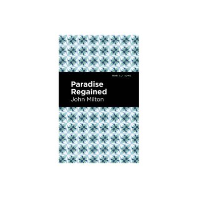 Paradise Regained - (Mint Editions (Poetry and Verse)) by John Milton (Paperback)