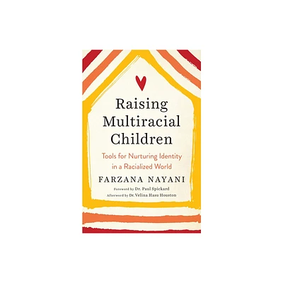 Raising Multiracial Children - by Farzana Nayani (Paperback)