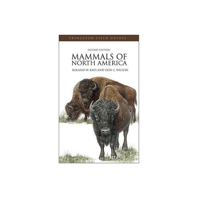 Mammals of North America - (Princeton Field Guides) 2nd Edition by Roland W Kays & Don E Wilson (Paperback)