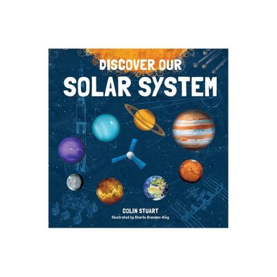 Discover Our Solar System - (Discovering Big Ideas) by Colin Stuart (Hardcover)