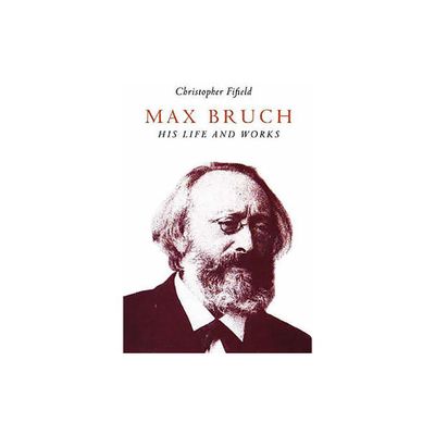 Max Bruch - by Christopher Fifield (Paperback)