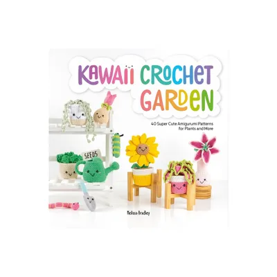 Kawaii Crochet Garden - by Melissa Bradley (Paperback)