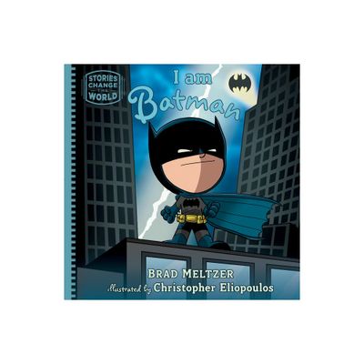 I Am Batman - (Stories Change the World) by Brad Meltzer (Hardcover)