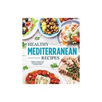 Healthy Mediterranean Recipes - by Publications International Ltd (Hardcover)