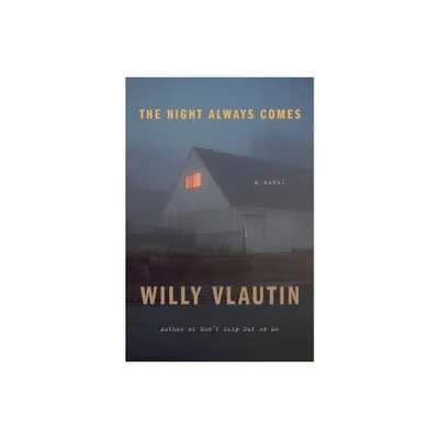 The Night Always Comes - by Willy Vlautin (Paperback)