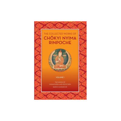 The Collected Works of Chokyi Nyima Rinpoche Volume I - by Chkyi Nyima Rinpoche (Paperback)