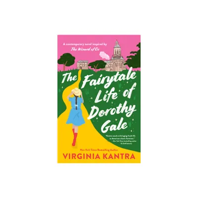 The Fairytale Life of Dorothy Gale - by Virginia Kantra (Paperback)