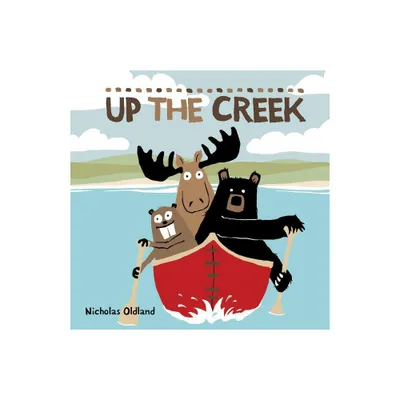 Up the Creek - (Life in the Wild) by Nicholas Oldland (Paperback)