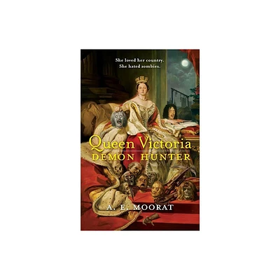 Queen Victoria: Demon Hunter - by A E Moorat (Paperback)