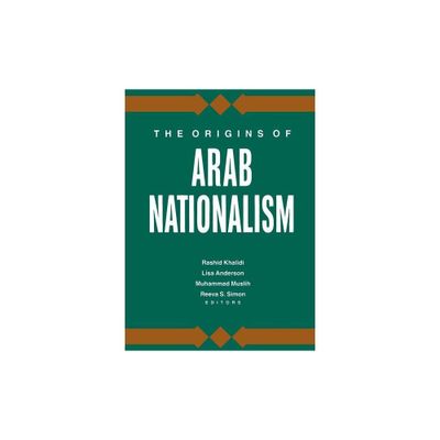 The Origins of Arab Nationalism - by Rashid Khalidi & Lisa Anderson & Muhammad Y Muslih & Reeva Spector Simon (Paperback)