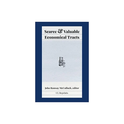 Scarce and Valuable Economical Tracts - by John Ramsay McCulloch (Paperback)