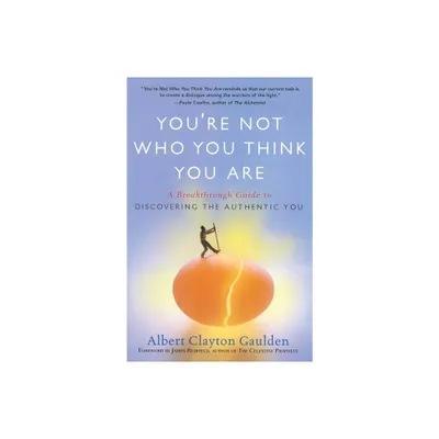 Youre Not Who You Think You Are - by Albert Clayton Gaulden (Paperback)