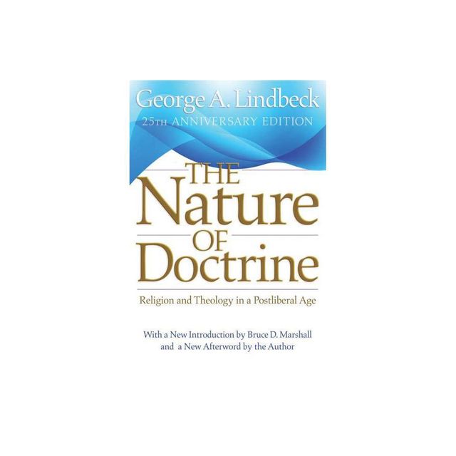 The Nature of Doctrine, 25th Anniversary Edition - 25th Edition by George A Lindbeck (Paperback)