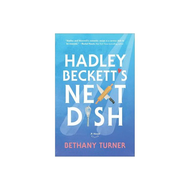 Hadley Becketts Next Dish - by Bethany Turner (Paperback)