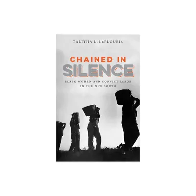 Chained in Silence - (Justice, Power, and Politics) by Talitha L Leflouria (Paperback)